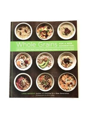Whole Grains for a New Generation- Liana Krissoff